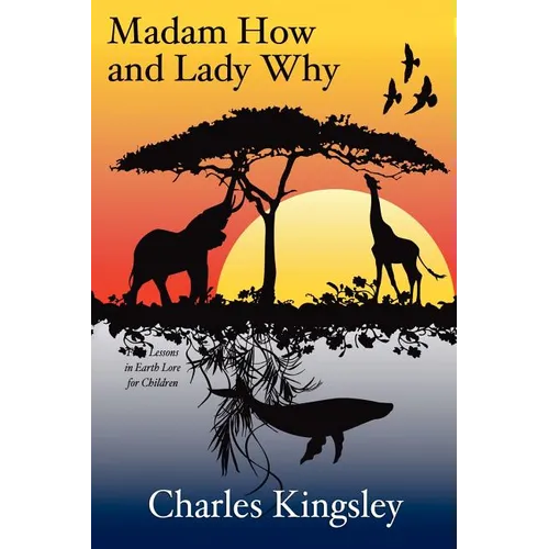 Madam How and Lady Why: First Lessons in Earth Lore for Children