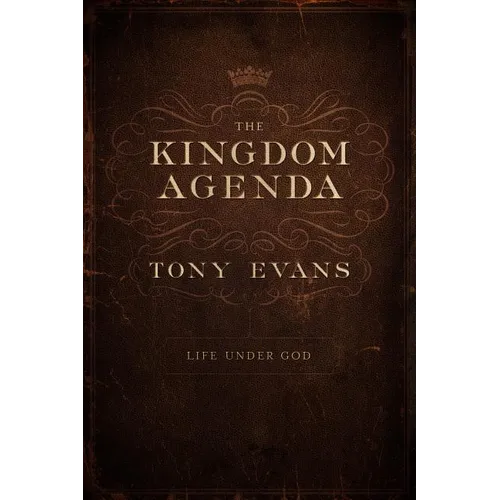 The Kingdom Agenda: Life Under God