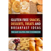 Gluten Free Snacks, Desserts, Treats and Breakfast Ideas: The Easy Gluten-Free Cookbook