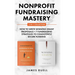 Nonprofit Fundraising Mastery 2-in-1 Collection: How to Write Winning Grant Proposals + 7 Fundraising Strategies to Consistently Secure Funding