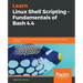 Learn Linux Shell Scripting - Fundamentals of Bash 4.4