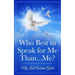 Who Best to Speak For Me Than...Me?: My Last Wishes Guide