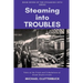 Steaming into Troubles: Tales of the Trials and Tribulations of Steam Engine Crews