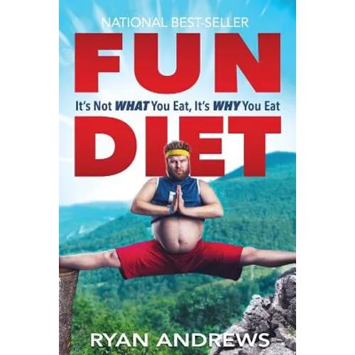 Fun Diet: It's Not What You Eat, It's Why You Eat.
