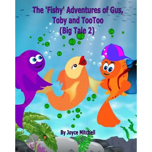 The 'Fishy' Adventures of Gus, Toby and TooToo: Big Tale 2