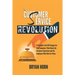 The Customer Service Revolution: 8 Principles That Will Change the Way Companies Think About the Customer Experience and the Employees Who Work for Th
