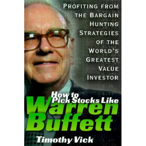 How to Pick Stocks Like Warren Buffett: Profiting from the Bargain Hunting Strategies of the World's Greatest Value Investor
