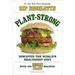 Plant-Strong: Discover the World's Healthiest Diet--With 150 Engine 2 Recipes
