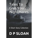 Tales to Give You Nightmares: A Short Story Collection