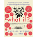 What If? 10th Anniversary Edition: Serious Scientific Answers to Absurd Hypothetical Questions