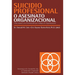Suicidio profesional o asesinato organizacional