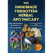 The Handmade Forgotten Herbal Apothecary: Over 250 Powerful Remedies at your fingertips