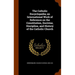 The Catholic Encyclopedia; an International Work of Reference on the Constitution, Doctrine, Discipline, and History of the Catholic Church