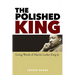 The Polished King: The Living Words of Martin Luther King Jr.