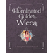 An Illuminated Guide to Wicca: A Complete Visual Manual