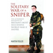 The Solitary War of a Sniper: The Authorised Biography of Britain's Most Successful World War II Sniper