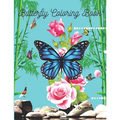 Butterfly Coloring Book: Butterfly Lover Gifts for Toddlers, Kids Ages 2-4, 4-8, Girls Ages 8-12 or Adult Relaxation - baby Birthday Coloring Book .