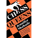 Chess Queens: The True Story of a Chess Champion and the Greatest Female Players of All Time