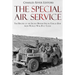 The Special Air Service: The History of the Secret British Special Forces Unit from World War II to Today