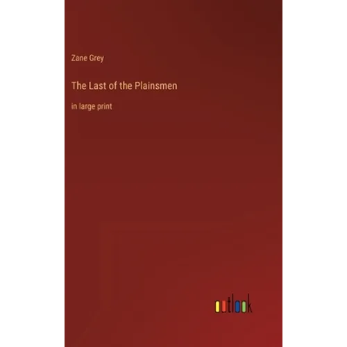 The Last of the Plainsmen: in large print
