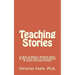 Teaching Stories: 53 Bits of Advice, Random Ideas, & Half-Told Tales to Contemplate & Spark Personal Growth