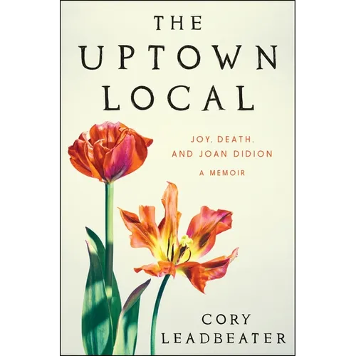 The Uptown Local: Joy, Death, and Joan Didion: A Memoir