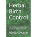Herbal Birth Control: For Women Who Want More Control of their Family Size