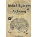 Belief System Alchemy Workbook: The impact and formation of belief systems in your life
