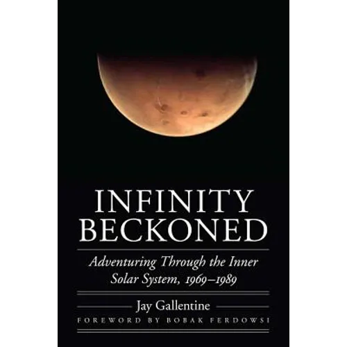 Infinity Beckoned: Adventuring Through the Inner Solar System, 1969-1989