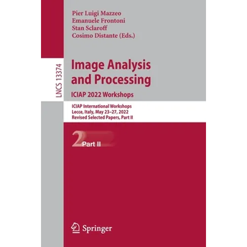 Image Analysis and Processing. Iciap 2022 Workshops: Iciap International Workshops, Lecce, Italy, May 23-27, 2022, Revised Selected Papers, Part II