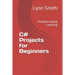 C# Projects for Beginners: Problem-based Learning