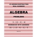 45 Algebra Problems (Adding/Subtracting Real Numbers)