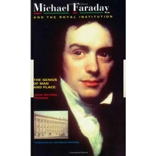 Michael Faraday and The Royal Institution: The Genius of Man and Place (PBK)