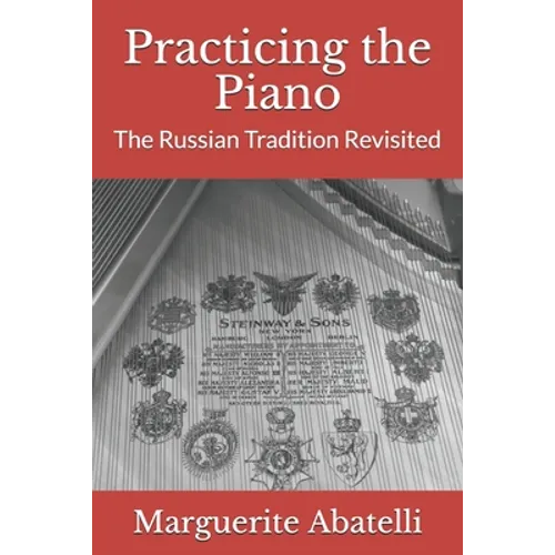 Practicing the Piano: The Russian Tradition Revisited