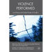 Violence Performed: Local Roots and Global Routes of Conflict