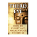 Third Eye: How To Purify And Awaken Your Third Eye