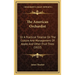 The American Orchardist: Or A Practical Treatise On The Culture And Management Of Apple And Other Fruit Trees (1822)