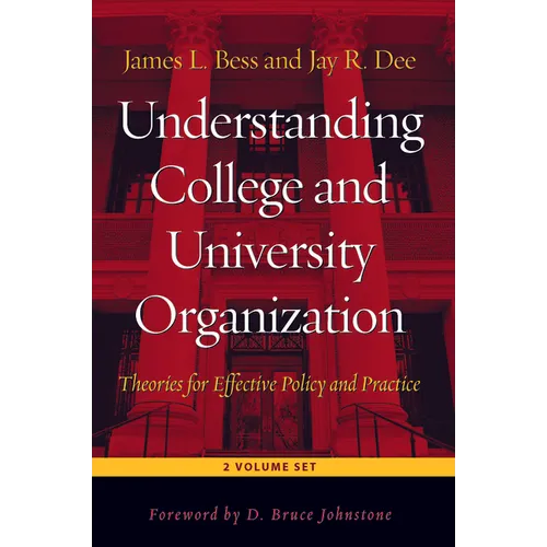 Understanding College and University Organization: Theories for Effective Policy and Practice - 2 Volume Set