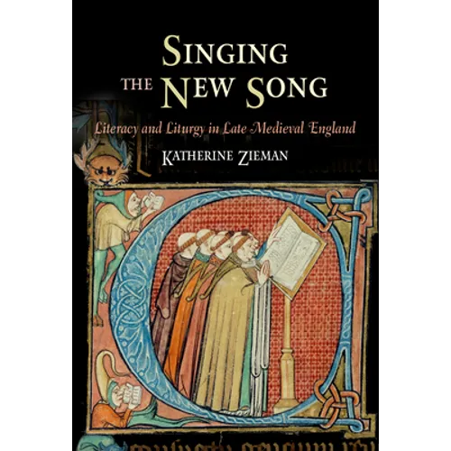 Singing the New Song: Literacy and Liturgy in Late Medieval England