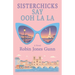Sisterchicks Say Ooh La La