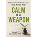 Calm Is A Weapon: Mastering Modern Life Through Sun Tzu's The Art of War
