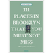 111 Places in Brooklyn That You Must Not Miss