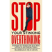 Stop Your Stinking Overthinking: Strategies for Quieting the Busy Mind, Letting Go and Staying Present: Strategies for Quieting the Busy Mind, Letting