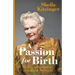 A Passion for Birth: My Life: Anthropology, Family and Feminism