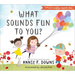 What Sounds Fun to You?
