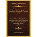 Ancient Scottish Poems V1: Never Before In Print, But Now Published From The Ms. Collections Of Sir Richard Maitland, Of Lethington, Knight (1786