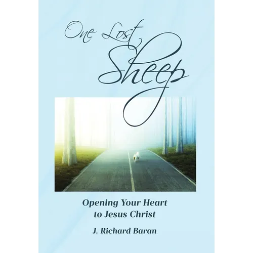 One Lost Sheep: Opening Your Heart to Jesus Christ
