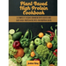 Plant-Based High- Protein Cookbook: A Complete Vegan Cookbook With Quick and Easy High- Protein Recipes For Bodybuilders