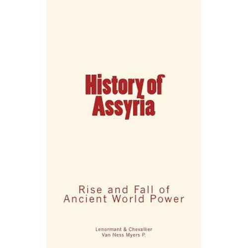 History of Assyria: Rise and Fall of Ancient World Power