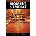 Moment of Impact: Harness the Explosive Power of Three to Maximize Your Mind, Life, and Business